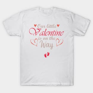 Our Little Valentine Is On The Way, Pregnant Gift T-Shirt